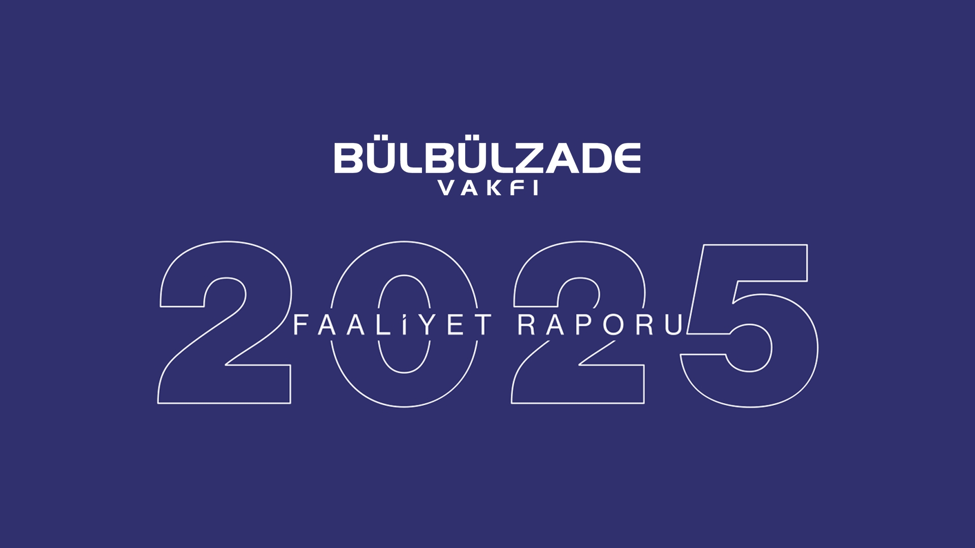 bulbulzade-vakfi-2025-faaliyet-raporu